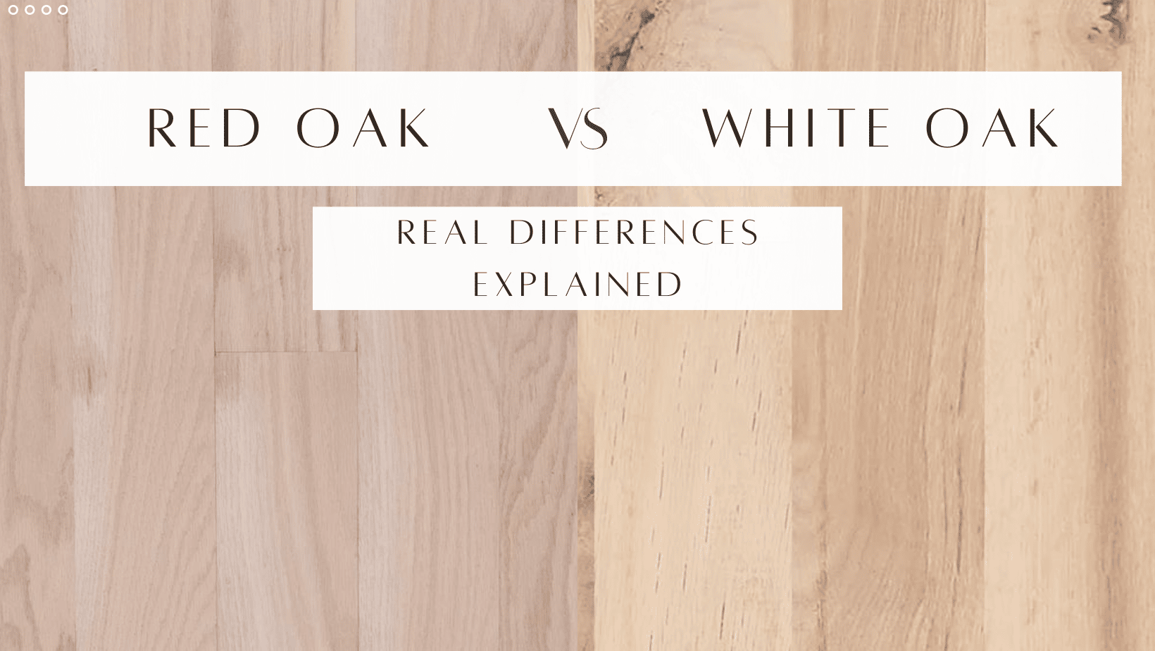 Red Oak vs. White Oak Flooring